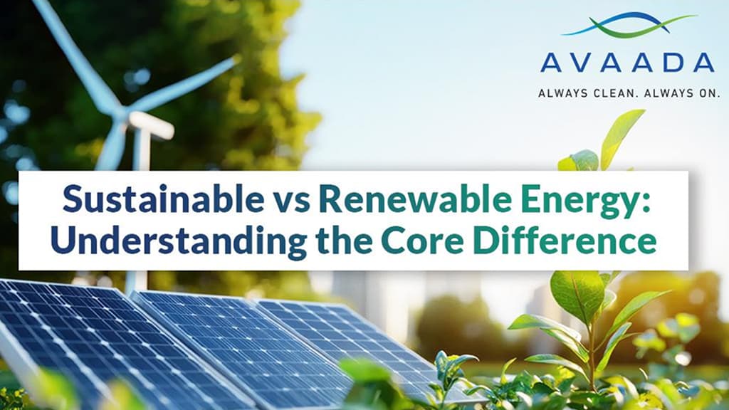 Sustainable vs Renewable Energy - Avaada